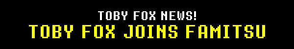 TOBY FOX NEWS! TOBY FOX JOINS FAMITSU