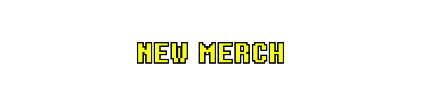 NEW MERCH