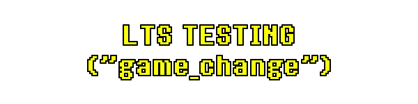 LTS TESTING ('game_change')