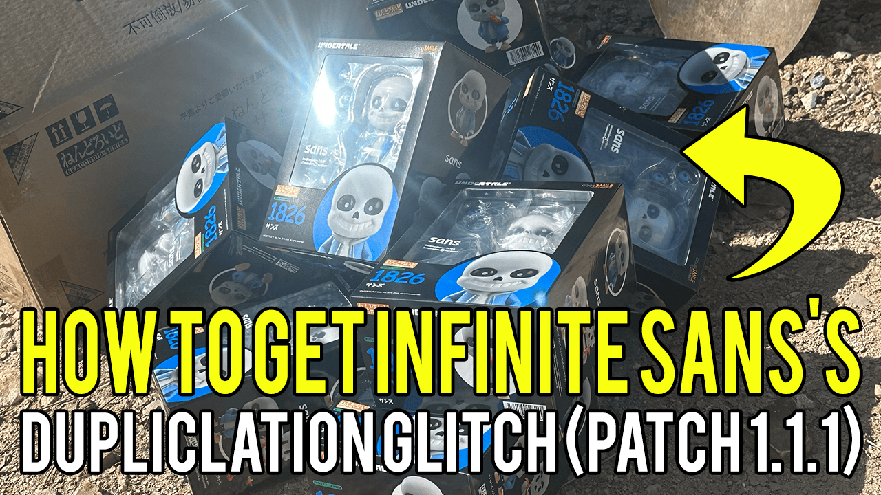 HOW TO GET INFINITE SANS'S DUPLICLATION GLITCH (PATCH 1.1.1)