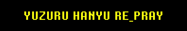 YUZURU HANYU RE_PRAY