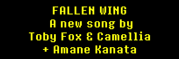 FALLEN WING - A new song by Toby Fox & Camellia + Amane Kanata