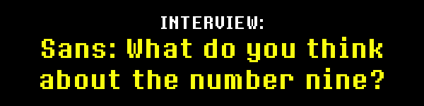 INTERVIEW: Sans: What do you think about the number nine?