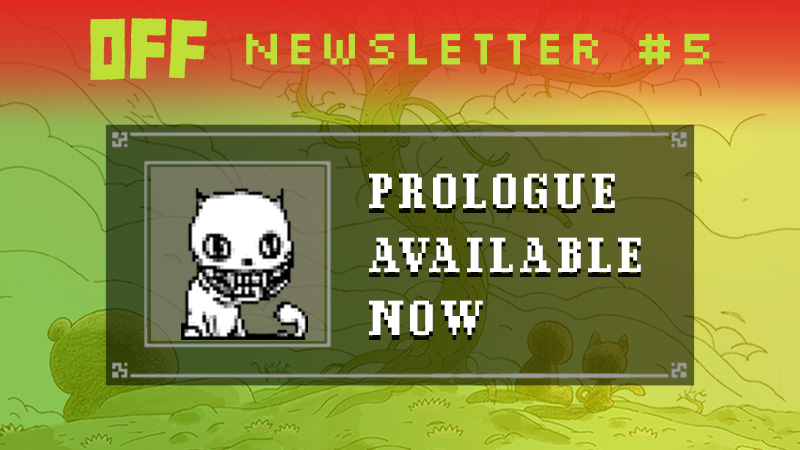 OFF Newsletter #5: Prologue Now Available on Steam